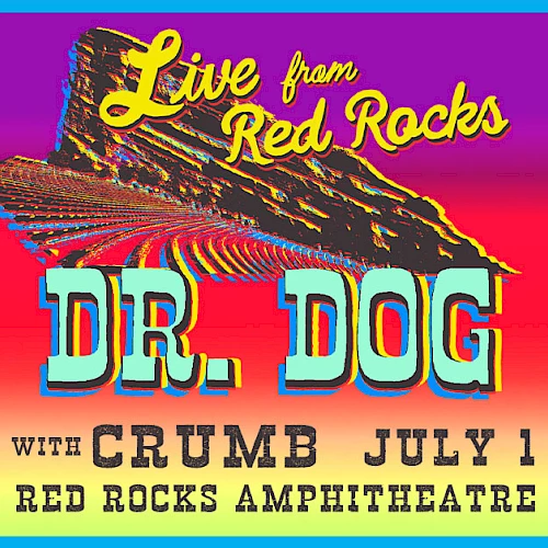 Concert poster for "Live from Red Rocks" featuring Dr. Dog with Crumb, on July 1 at Red Rocks Amphitheatre.