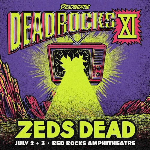 Poster for Deadrocks XI by Zeds Dead at Red Rocks Amphitheatre, July 2-3, features a mountainous landscape and TV graphic.