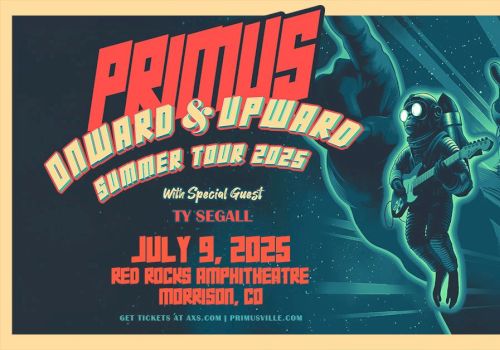 Poster for Primus' "Onward & Upward" 2025 tour with Ty Segall, July 9 at Red Rocks, Morrison, CO.