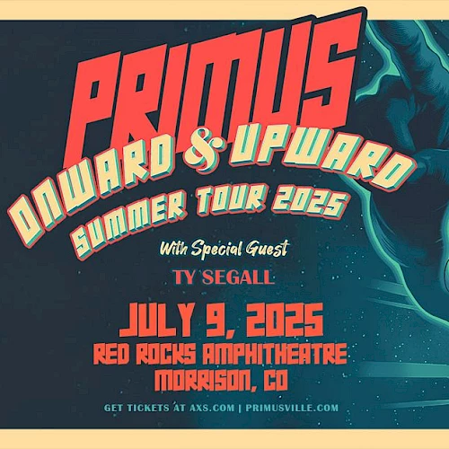 Poster for Primus' "Onward & Upward" 2025 tour with Ty Segall, July 9 at Red Rocks, Morrison, CO.