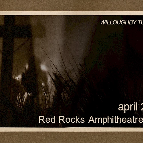 A dark concert flyer for Willloughby Tucker Forever tour, showing a silhouette on stage, with event details: April 21st, 2026 at Red Rocks Amphitheatre &ndash; Morrison.