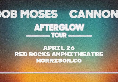 Poster for a concert: Bob Moses and Cannons, Afterglow Tour, April 26, Red Rocks Amphitheatre, Morrison, CO.