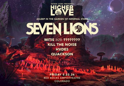 A fantasy concert poster for &ldquo;Seven Lions&rdquo; with cosmic, lava-lit artwork and lineup text: Higher Love, MITIS B2B, Kill The Noise, and more. end.