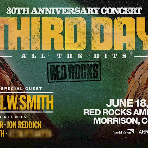A concert poster for the &ldquo;Third Day All The Hits&rdquo; 30th Anniversary Concert at Red Rocks Amphitheatre, Morrison, Colorado on June 18, 2026, featuring Michael W. Smith and guests.