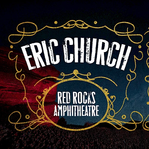 A concert poster for Eric Church at Red Rocks Amphitheatre, with dates July 6&ndash;8 and guest artists Corey Kent, 49 Winchester, and The Creekers.