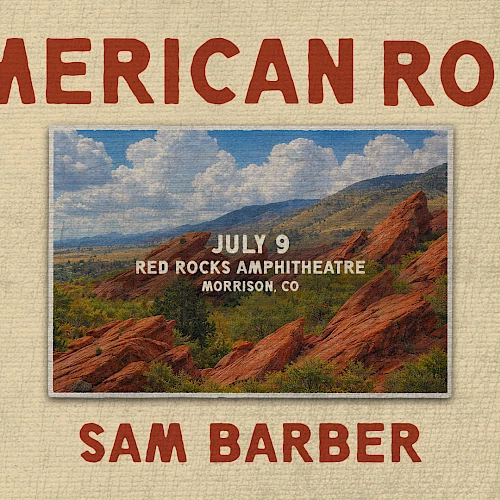Poster for &ldquo;The American Route&rdquo; featuring Sam Barber, red rock landscape, July 9 at Red Rocks Amphitheatre, Morrison, CO. Ends with a period.