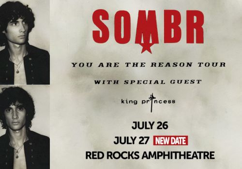A concert poster for the band SOMBR (or SOMBR) announcing &ldquo;You Are The Reason Tour,&rdquo; with special guest King Princess, July 26&ndash;27 at Red Rocks Amphitheatre.