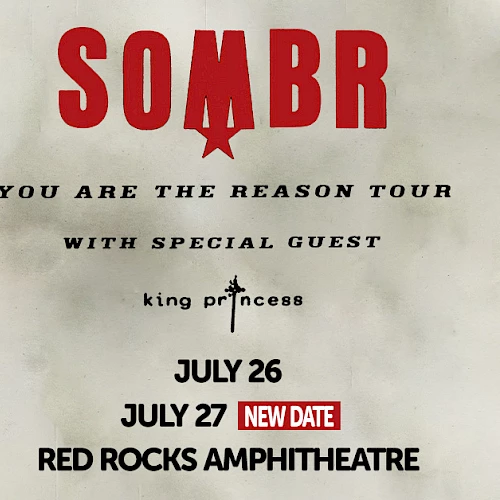 A concert poster for the band SOMBR (or SOMBR) announcing &ldquo;You Are The Reason Tour,&rdquo; with special guest King Princess, July 26&ndash;27 at Red Rocks Amphitheatre.