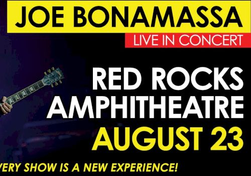 A Joe Bonamassa concert poster: &ldquo;Red Rocks Amphitheatre&rdquo; details, date August 23, live in concert, guitar solo imagery, tagline &ldquo;Every show is a new experience!&rdquo; ending with period.