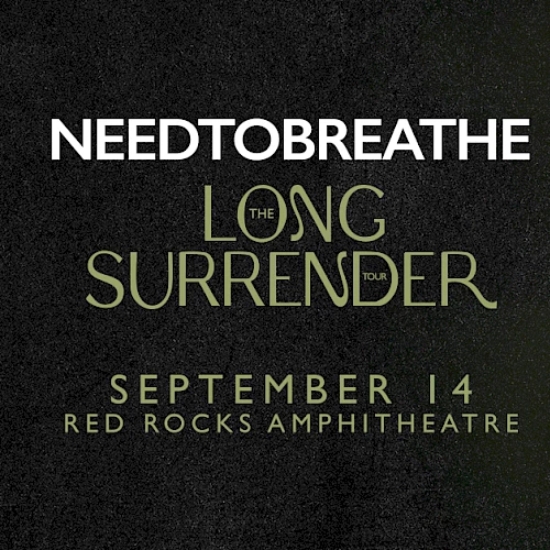 A concert poster for Needtobreathe&rsquo;s The Long Tour at The Surrender, promoting September 14 at Red Rocks Amphitheatre.